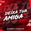 DEIXA TUA AMIGA SABER (Remix) - DJ SORRISO BXD&MC Negritin