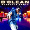 Ajegunle Party - B'Clean