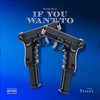 If You Want To (Explicit) - Young Play&teeezy