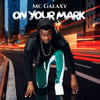 On Your Mark - MC Galaxy