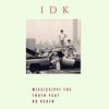 Idk(feat. No Reazn) (Explicit) - Mississippi The Truth&No Reazn