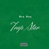 Trapstar (Explicit) - Dre Day