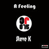 A Feeling (Original Mix) - Steve K