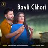 Bawli Chhori - Vikash Kumar&Sheenam Ketholic