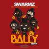 Bally (Remix|Explicit) - Swarmz&Geko&Jaykae&Kwengface&23 Unofficial