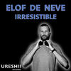 Irresistible (Original Mix) - Elof de Neve