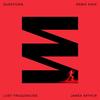 Questions (Deluxe Remix) - Lost Frequencies&James Arthur