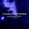 Ancient Ego (Extended Mix) - Charles Stoner