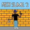 Rich Slime 2 (Explicit) - Muzzi
