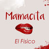 Mamacita - El Físico
