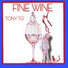 FINE WINE (Explicit) - TONY TG