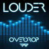 Overdrop (Extended) - Louder