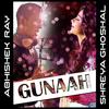 Gunaah - Abhishek Ray&Shreya Ghoshal