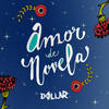 Amor de Novela - Dollar Selmouni&Kvinz