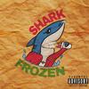 Shark Frozen (Explicit) - Lil Pão