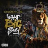 What Big Say (Explicit) - Kingpen Slim