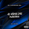 As Midias das Planetaria (Explicit) - MC VN CRIA&DJ Lukinhas 011