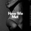 How We Met - salmai&The 1irst Iteration&TrOyMaN