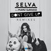 Don't Give Up (Joe K Remix) - Selva&Manu Gavassi&Joe K