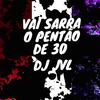vai sarra o pentão de 30 - Dj jvl&Jhonatan Ferreira de Jesus