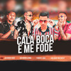 Cala Boca e Me Fode (Explicit) - JEFINHO LIMA&Mc Theus Cba&Gelado No Beat&GUINHO RDF