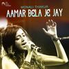Aamar Bela Je Jay - Monali Thakur