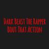 Bout That Action(feat. Dark Beast the Rapper) (Explicit) - DJ Chase&Dark Beast the Rapper