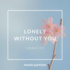 Lonely Without You (DJ Fors Main Dub) - Maulo Partinez&DJ Fors