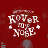 KOVER MY NOSE (Explicit) - Nutso Thugn