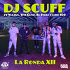 La Ronda XII - DJ Scuff&Liro 100&Yulian&Tivi Gunz&EL YMAN