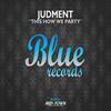 This How We Party (Original Mix) - Judment