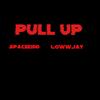 pull up (Explicit) - SpaceKidd&LowwJay