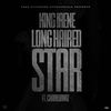 Long Haired Star (Explicit) - King Irene&Chiraq Bandz
