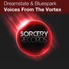 Voices From The Vortex (Original Mix) - Dreamstate&Bluespark