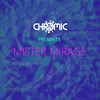 Mister Mirage - Chrömic