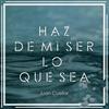 Haz de mi ser lo que sea - Juan Cuellar