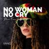 No Woman No Cry - Vangi