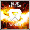 Vanish - BlueCollar&Oliver Chang&Evan James