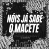 NOIS JA SABE O MACETE (Explicit) - DJ GD Beats&MC FP MOHAMMED&DJ JKC&Mc Afrodite