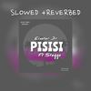 PISISI (Slowed + Reverb) - Elexter Jr&Stegga Bwoy