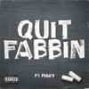 Quit Fabbin (Explicit) - Fs Mikey