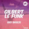 Bay Breeze (GLF Uplifted Mix) - Gilbert Le Funk