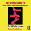 En Mis Brazos (Reagan Bombs Remix) - DJ Blass&Dave Nada&Reagan Bombs&Tittsworth