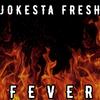 Fever (Explicit) - Jokesta Fresh