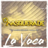 La Vaca (Guaracha) - DJ Masquerade&Mala Fe&Ignacio Javier Gutiérrez