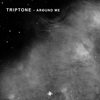 Around Me - Triptone&SR