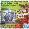 Bun Dem Out (GOLD Dubs & Raggamuffin Sound Remix) - Daddy Freddy&Sleepy Time Ghost&Gold Dubs&Raggamuffin Sound