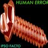 Ipso Facto(feat. Elliott Sharp, Chris Vine & Luthor Maggot) - Human Error&Elliott Sharp&Chris Vine&Luthor Maggot