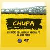 Chupa(feat. Keysha & La Juan Pablo) (Explicit) - Los Nicas De La Lleka&Keysha&La Juan Pablo