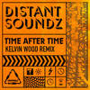 Time After Time (Kelvin Wood Remix) - Distant Soundz&Kelvin Wood